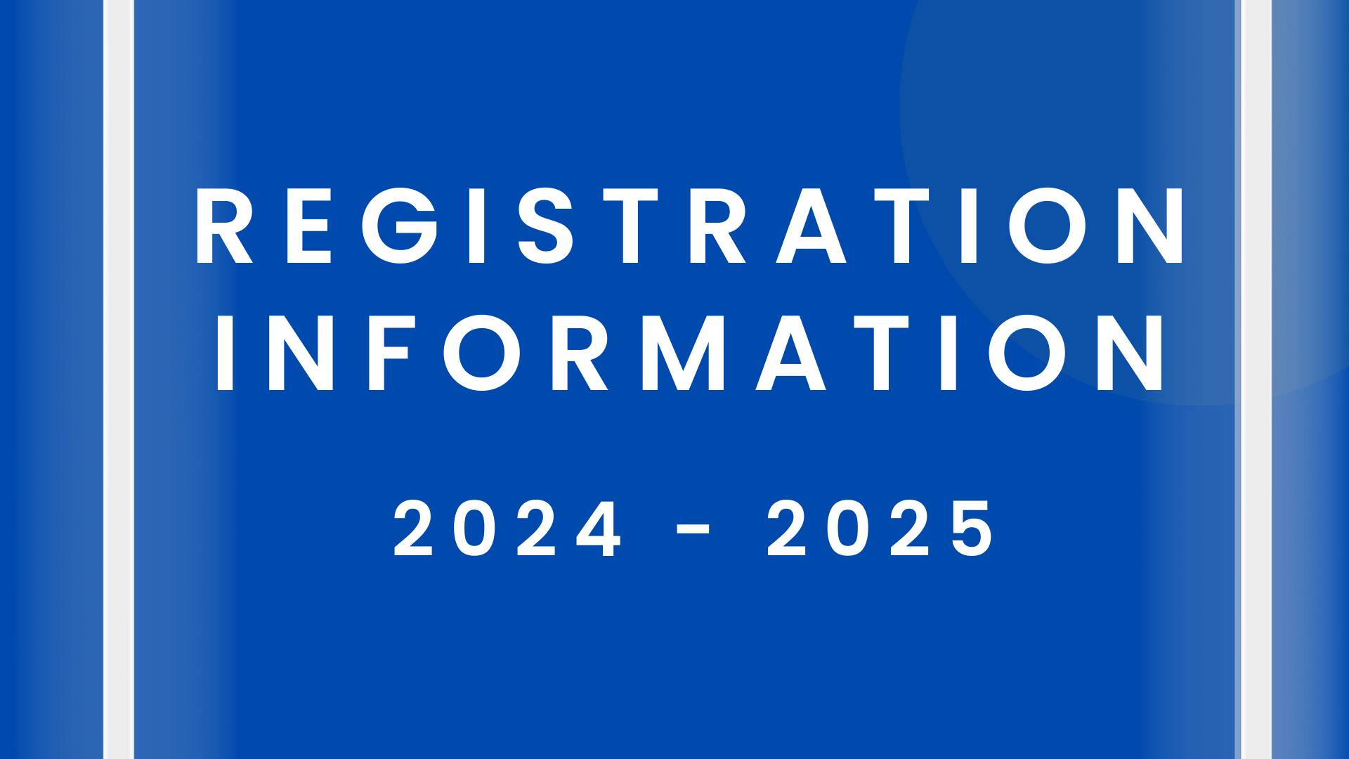 Registration Information 2024-2025